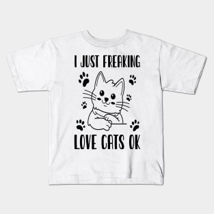 I Just Freaking Love Cats Ok Kids T-Shirt